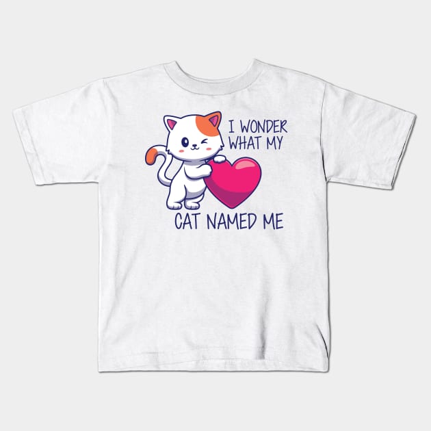 Cute Cat - I Wonder What my cat named me Kids T-Shirt by KC Happy Shop
